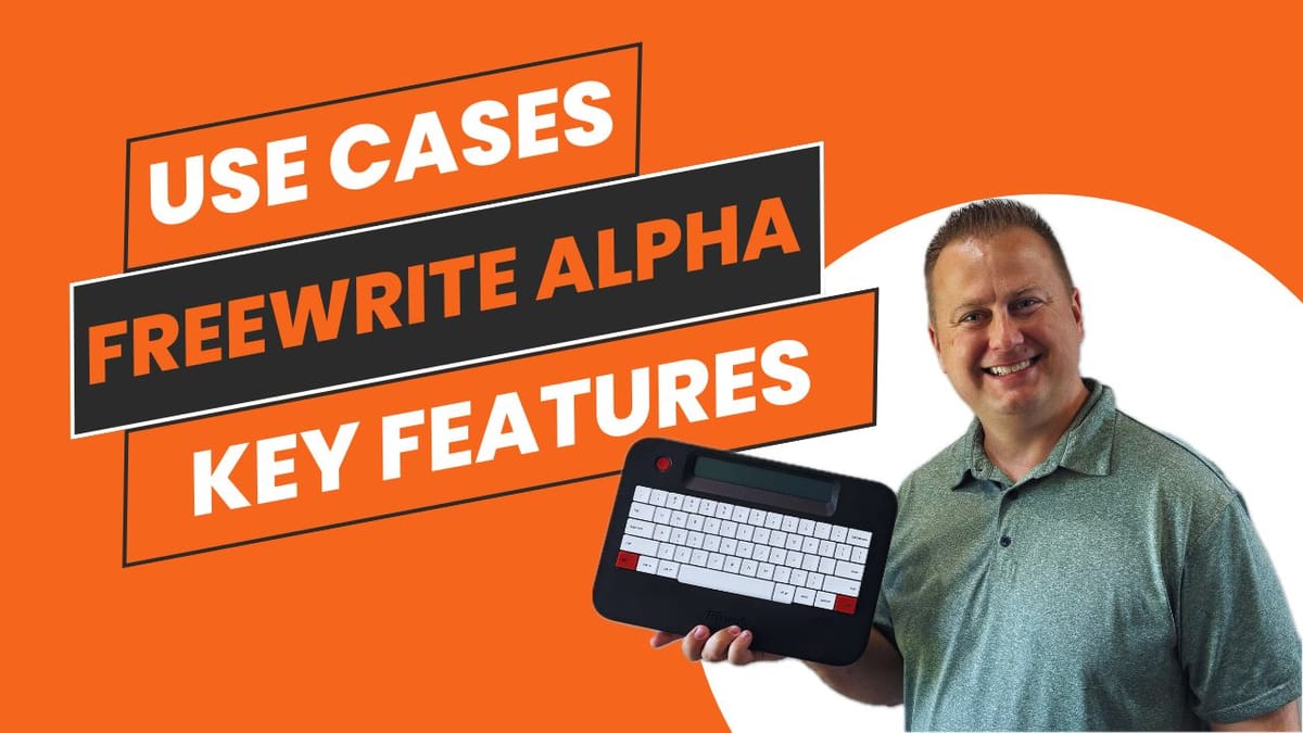 Key Features and Use Cases for Freewrite Alpha