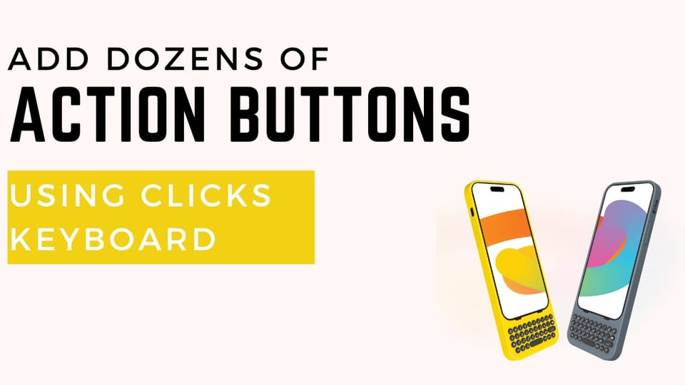 Add Dozens of Action Buttons to Your iPhone with the Clicks Keyboard